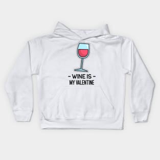 Wine is my Valentine Kids Hoodie